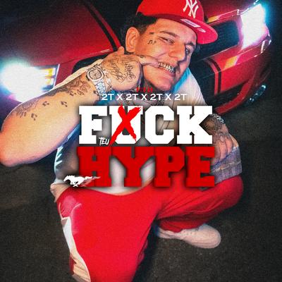 Fuck Teu Hype By 2T, Chris Beats Zn, Flackbeats, SoudCrime's cover