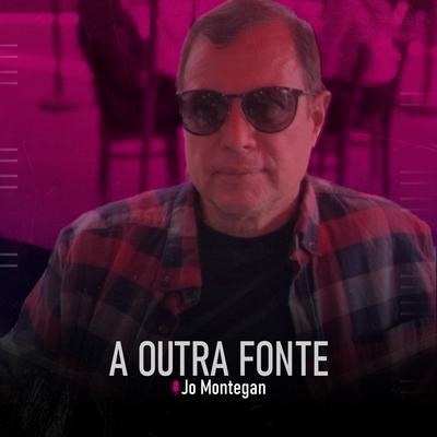 A Outra Fonte By JO MONTEGAN's cover