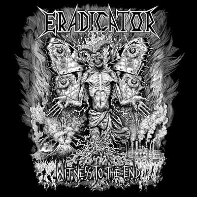 Witness To The End By Eradicator's cover