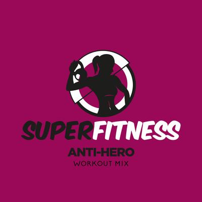 Anti-Hero (Workout Mix Edit 132 bpm) By SuperFitness's cover