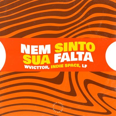 Nem Sinto Sua Falta By Indie Space, LF, WVicttor's cover