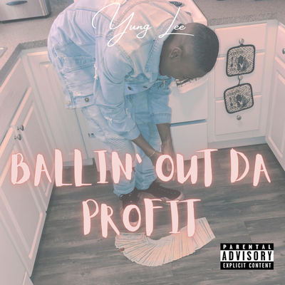 Ballin Out Da Profit By Yung Lee's cover