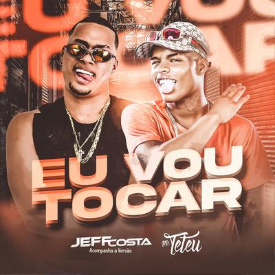 Eu Vou Tacar By Jeff Costa, MC Teteu's cover