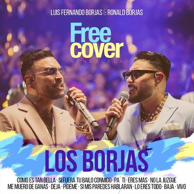 Los Borjas: Como Es Tan Bella / Si Fuera Tu Bailo Conmigo / Pa´ Ti / Eres Mas / No la Juzgue / Me Muero de Ganas / Deja / Pídeme / Si Mis Paredes Hablaran / Lo Eres Todo / Baja / Vivo (En Vivo) [feat. Alejandro Neg Barrera, Daniel Chompa Bracho & Mascara] By Free Cover Venezuela, Luis Fernando Borjas, Ronald Borjas, Alejandro Neg Barrera, Daniel Chompa Bracho, Mascara's cover