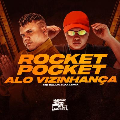 Rocket Pocket Alô Vizinhança By Mc Delux, DJ Lemix's cover