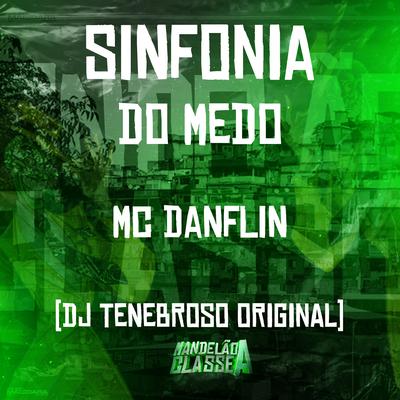 Sinfonia do Medo By MC DANFLIN, DJ TENEBROSO ORIGINAL's cover