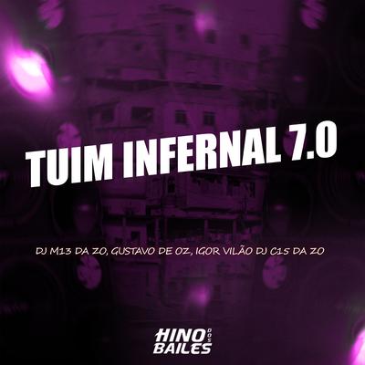 Tuim Infernal 7.0 By DJ M13 DA ZO, Igor vilão, DJ C15 DA ZO, DJ GUSTAVO DE OZ's cover