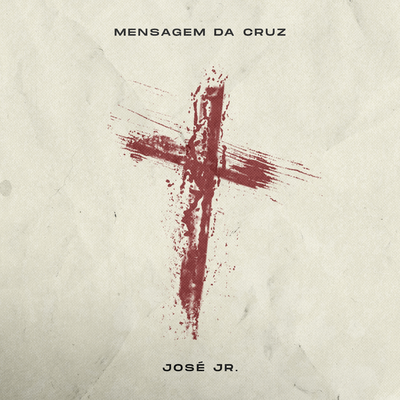 Mensagem da Cruz By José Jr.'s cover