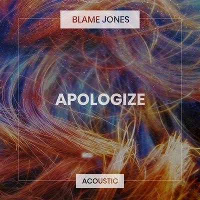 Apologize By Blame Jones's cover