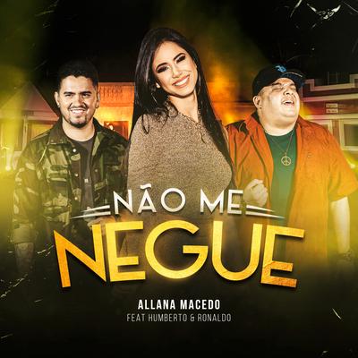 Não Me Negue By Allana Macedo, Humberto & Ronaldo's cover