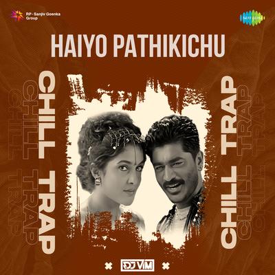 Haiyo Pathikichu - Chill Trap's cover