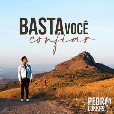 Basta Você Confiar By Pedro Lukkas's cover