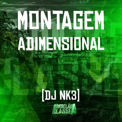 Montagem Adimensional By DJ NK3's cover
