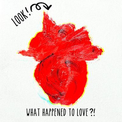 Look! What Happened To Love?!'s cover