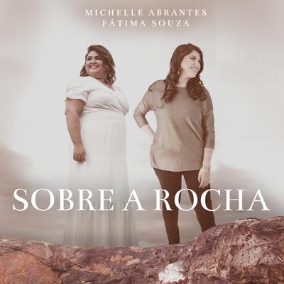Sobre a Rocha By Michelle Abrantes, Fátima Souza's cover