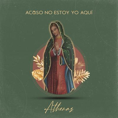 Acaso No Estoy Yo Aquí (Guadalupe) By Athenas's cover