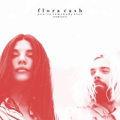 You're Somebody Else (Tschax Remix) By flora cash's cover