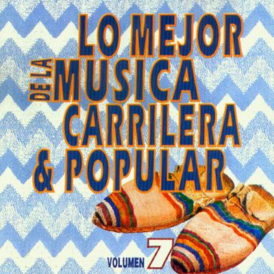 Lo Mejor de la Música Carrilera y Popular (Vol. 7)'s cover