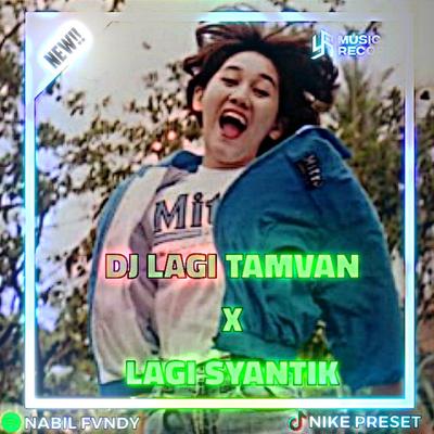 DJ LAGI TAMVAN X LAGI SYANTIK's cover