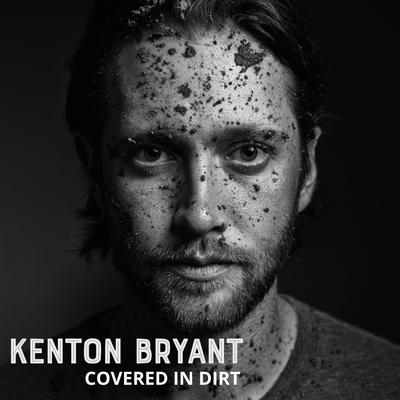 Covered In Dirt By Kenton Bryant's cover
