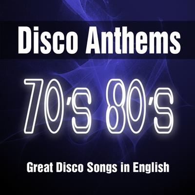 Disco Anthems 70's 80's: Great Songs in English from the 1970's 1980's. Best of Top Music Hits's cover