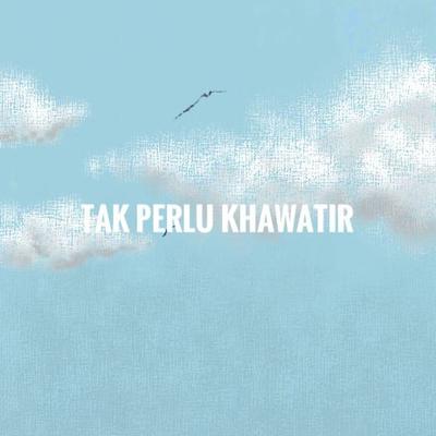 Tak Perlu Khawatir's cover