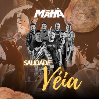 Saudade Véia By Grupo Mahà Oficial's cover