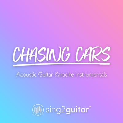 Chasing Cars (Originally Performed by Snow Patrol) (Acoustic Guitar Karaoke)'s cover