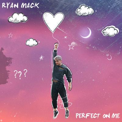 Perfect on Me By Ryan Mack's cover