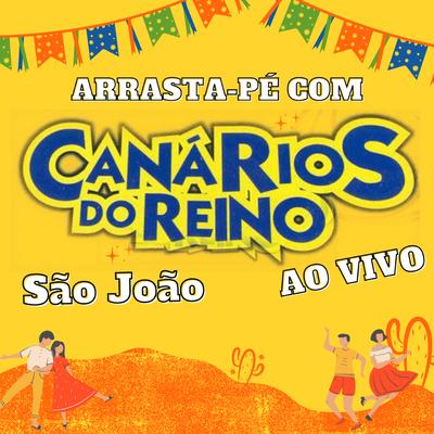 Arrasta-Pé Com Canários do Reino - São João (Ao Vivo)'s cover