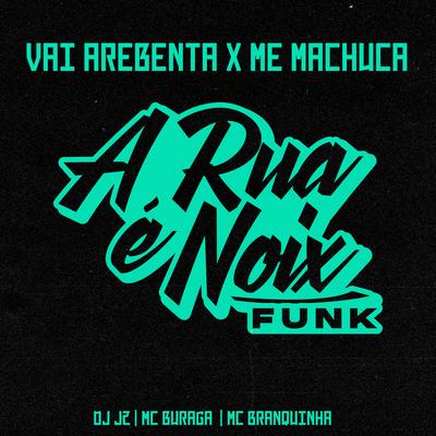 Vai Arrebenta X Me Machuca (feat. DJ J2, MC Buraga & Mc Branquinha) By A RUA É NOIX FUNK, DJ J2, MC Buraga, Mc Branquinha's cover