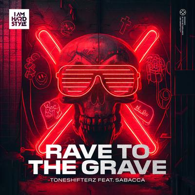 Rave To The Grave By Toneshifterz's cover