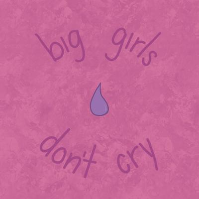 putting a spin on big girls don't cry By Egg's cover