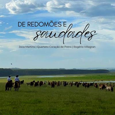De Redomões e Saudades By Joca Martins, Quarteto Coração de potro, Rogério Villagran's cover