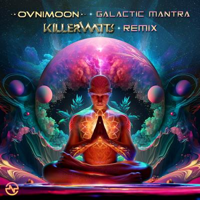 Galactic Mantra (Killerwatts Remix) By Ovnimoon, Killerwatts's cover