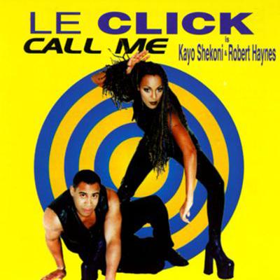 Call Me (feat. Kayo) (Radio Edit) By Le Click, Kayo, Robert Haynes's cover