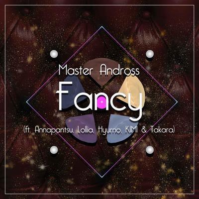 Fancy By Master Andross, Takara, Kimi, Hyurno, Lollia, Annapantsu's cover