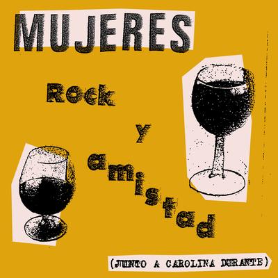 Rock y Amistad By Mujeres, Carolina Durante's cover