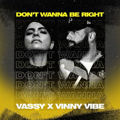 Don't Wanna Be Right By VASSY, Vinny Vibe's cover