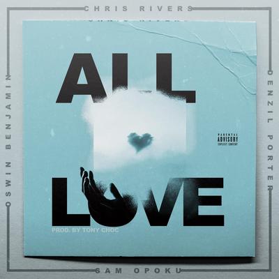 All Love By Oswin Benjamin, Chris Rivers, Denzil Porter, Sam Opoku, Tony Choc's cover