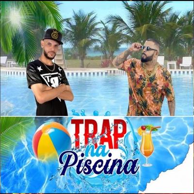 Trap na Piscina By CTS Kamika-Z, Goola MC's cover