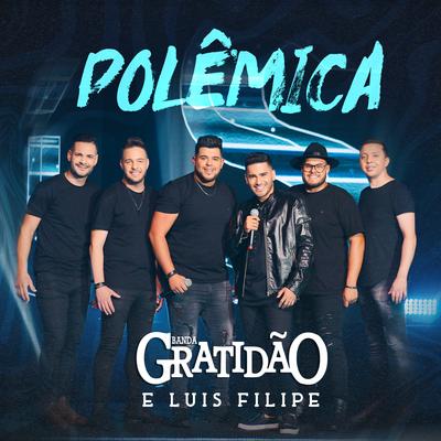 Polêmica By Banda Gratidão, Luis Filipe's cover