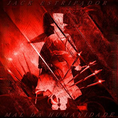Rap do Jack, o Estripador - Mal da Humanidade's cover