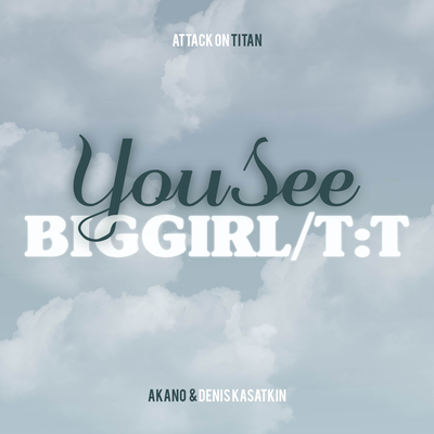 YouSeeBIGGIRL/T:T (From "Attack on Titan") (Acapella + Rain) By Akano's cover