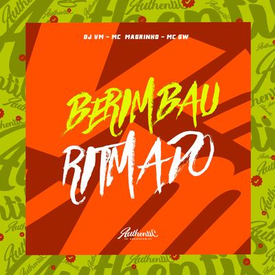 Berimbau Ritmado By Dj Vm, Mc Magrinho, Mc Gw's cover