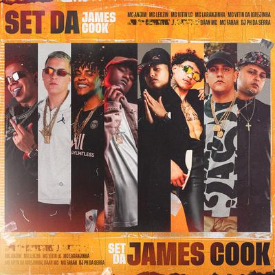 Set da James Cook By DJ PH DA SERRA, Mc Anjim, MC Vitin LC, Mc Laranjinha, MC Fahah, Mc Leozin, Daan MC, Mc Vitin Da Igrejinha's cover