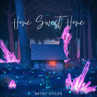 Home Sweet Home By Betsy Stiles's cover