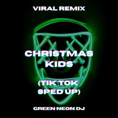 Christmas Kids (Tik Tok Edit) By Green Neon DJ's cover