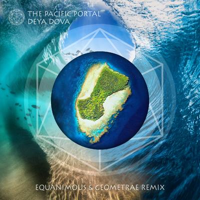 The Pacific Portal (Equanimous & Geometrae Remix) By Deya Dova, Equanimous, Geometrae's cover