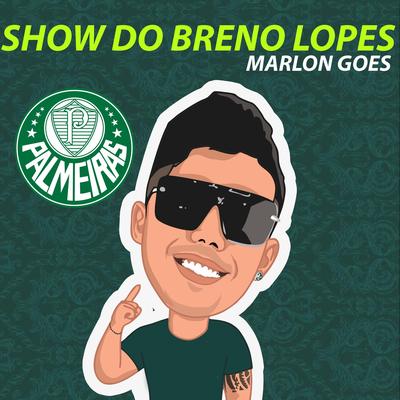 SHOW DO BRENO LOPES PALMEIRAS By Marlon Góes's cover